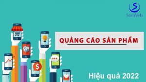 Cách quảng cáo sản phẩm mới hiệu quả 2022